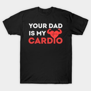 Your Dad Is My Cardio red /  My Cardio /  Your Dad / Your Dad Is My Cardio mug T-Shirt